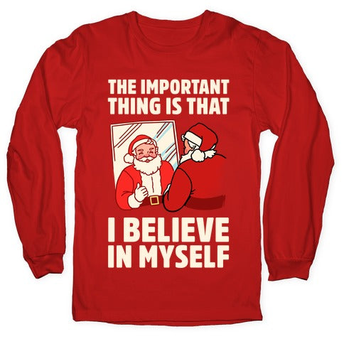 The Important Thing Is That I Believe In Myself Longsleeve Tee